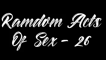 Random Acts of Sex - 26