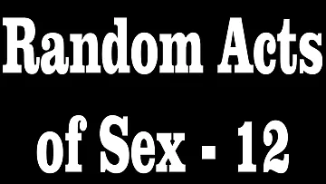 Random Acts of Sex - 12
